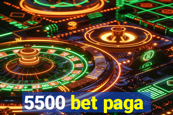 5500 bet paga